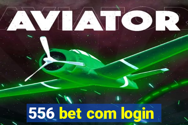 556 bet com login